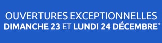 OUVERTURE EXCEPTIONNELLE LE DIMANCHE 23 ET LUNDI 24 DÉCEMBRE*