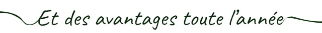 Et des avantages toute l'année