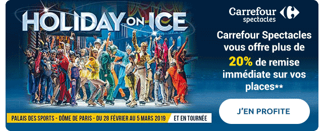Carrefour Spectacles vous offre plus de 20% de remise immédiate sur vos places**