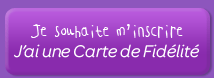 Je souhaite m'inscrire - J'ai une Carte de Fidélité