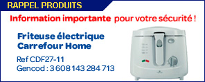 Rappel produit : Friteuse Carrefour Home : Ref CDF27-11 Gencod : 3 608 143 284 713 