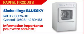 Rappel produit : Sèche linge Bluesky Ref BSL602W-10 Gencod : 3 608 142 894 531 