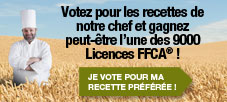 LVotez pour les recettes de notre chef et gagnez peut-??tre l'une des 9 000 Licences FFC*