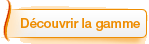 découvrir la gamme